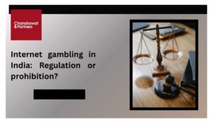 Read more about the article Internet gambling in India: Regulation or prohibition?