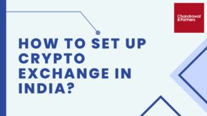 Read more about the article How to set up Crypto exchange in India?