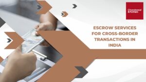 Read more about the article Escrow Services for Cross-Border Transactions in India