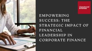Read more about the article Empowering success: The strategic impact of financial leadership in corporate finance