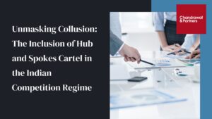 Read more about the article Unmasking Collusion: The Inclusion of Hub and Spokes Cartel in the Indian Competition Regime