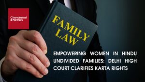 Read more about the article Empowering Women in Hindu Undivided Families: Delhi High Court Clarifies Karta Rights
