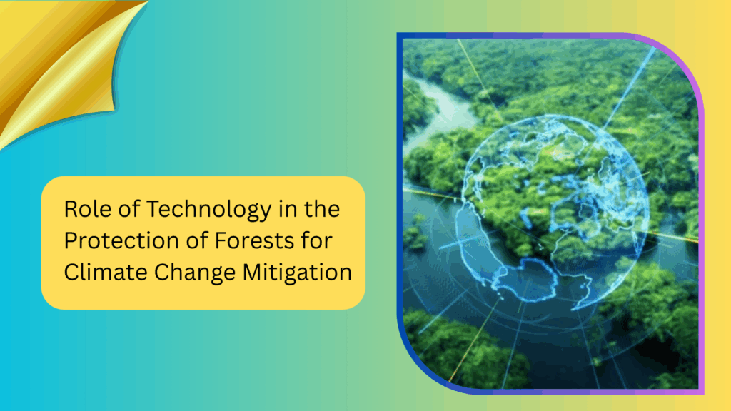Role of Technology in the Protection of Forests for Climate Change Mitigation