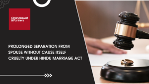 Read more about the article Prolonged Separation From Spouse Without Cause Itself Cruelty Under Hindu Marriage Act