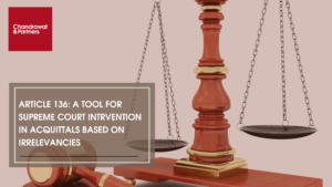 Read more about the article ARTICLE 136: A TOOL FOR SUPREME COURT INTRVENTION IN ACQUITTALS