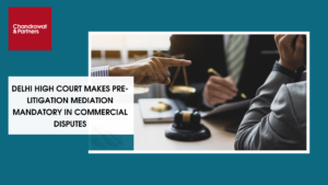 Read more about the article DELHI HIGH COURT MAKES PRE-LITIGATION MEDIATION MANDATORY IN COMMERCIAL DISPUTES