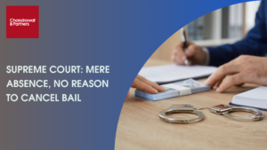 Read more about the article SUPREME COURT: MERE ABSENCE, NO REASON TO CANCEL BAIL