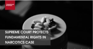 Read more about the article Supreme Court Protects Fundamental Rights In Narcotics Case