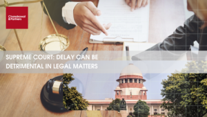 Read more about the article SUPREME COURT: DELAY CAN BE DETRIMENTAL IN LEGAL MATTERS