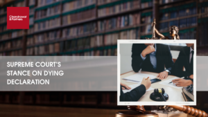 Read more about the article SUPREME COURT’S STANCE ON DYING DECLARATIONS