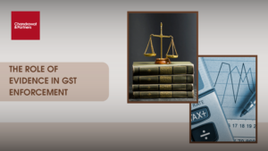 Read more about the article THE ROLE OF EVIDENCE IN GST ENFORCEMENT