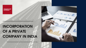 Read more about the article INCORPORATION OF A PRIVATE COMPANY IN INDIA