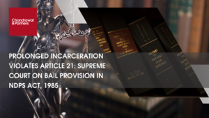 Read more about the article PROLONGED INCARCERATION VIOLATES ARTICLE 21: SUPREME COURT ON BAIL PROVISION IN NDPS ACT