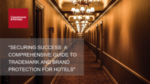 Read more about the article Securing Success: A Comprehensive Guide to Trademark and Brand Protection for Hotels