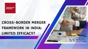 Read more about the article Cross-Border Merger Framework in India: Limited Efficacy?