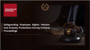 Read more about the article SAFEGUARDING EMPLOYEE RIGHTS: PENSION AND GRATUITY PROTECTIONS DURING CRIMINAL PROCEEDINGS