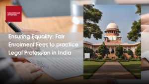 Read more about the article ENSURING EQUALITY: FAIR ENROLMENT FEES TO PRACTICE LEGAL PROFESSION IN INDIA