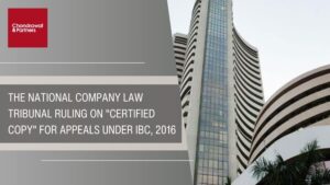 Read more about the article THE NATIONAL COMPANY LAW APPELLATE TRIBUNAL (NCLAT) RULING ON “CERTIFIED COPY” FOR APPEALS UNDER IBC, 2016