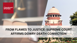 Read more about the article FROM FLAMES TO JUSTICE: SUPREME COURT AFFIRMS DOWRY DEATH CONVICTION