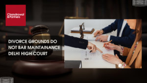 Read more about the article DIVORCE GROUNDS DO NOT BAR MAINTAINANCEDELHI HIGH COURT