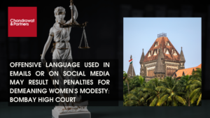 Read more about the article OFFENSIVE LANGUAGE USED IN EMAILS OR ON SOCIAL MEDIA MAY RESULT IN PENALTIES FOR DEMEANING WOMEN’S MODESTY: BOMBAY HIGH COURT
