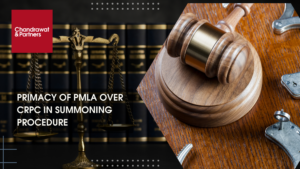 Read more about the article PRIMACY OF PMLA OVER CRPC IN SUMMONING PROCEDURE