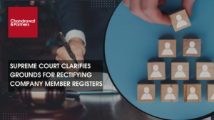 Read more about the article SUPREME COURT CLARIFIES GROUNDS FOR RECTIFYING COMPANY MEMBER REGISTERS