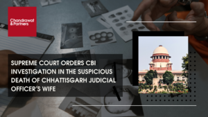 Read more about the article SUPREME COURT ORDERS CBI INVESTIGATION IN THE SUSPICIOUS DEATH OF CHHATTISGARH JUDICIAL OFFICER’S WIFE