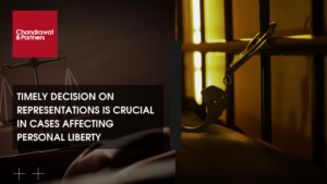 Read more about the article TIMELY DECISION ON REPRESENTATIONS IS CRUCIAL IN CASES AFFECTING PERSONAL LIBERTY