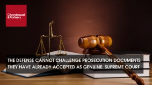 Read more about the article THE DEFENSE CANNOT CHALLENGE PROSECUTION DOCUMENTS THEY HAVE ALREADY ACCEPTED AS GENUINE: SUPREME COURT