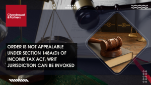 Read more about the article ORDER IS NOT APPEALABLE UNDER SECTION 148A(D) OF INCOME TAX ACT, WRIT JURISDICTION CAN BE INVOKED
