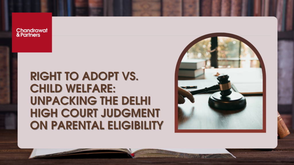 Right To Adopt VS. Child Welfare: Unpacking The Delhi HC Judgment On Parental Eligibility
