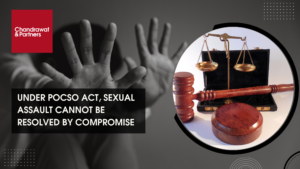 Read more about the article UNDER POCSO ACT, SEXUAL ASSAULT CANNOT BE RESOLVED BY COMPROMISE