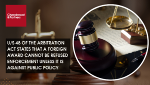 Read more about the article U/S 48 OF THE ARBITRATION ACT STATES THAT A FOREIGN AWARD CANNOT BE REFUSED ENFORCEMENT UNLESS IT IS AGAINST PUBLIC POLICY