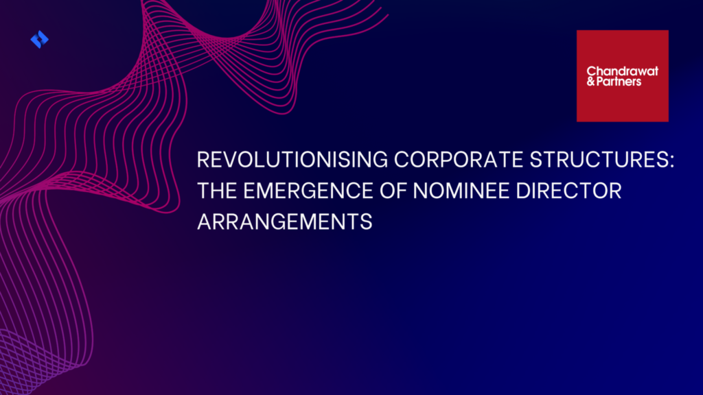 Revolutionising corporate structures: the emergence of nomimee director arrangement