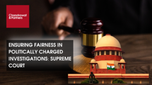 Read more about the article ENSURING FAIRNESS IN POLITICALLY CHARGED INVESTIGATIONS: SUPREME COURT
