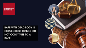 Read more about the article RAPE WITH DEAD BODY IS HORRENDOUS CRIMES BUT NOT CONSTITUTE TO A RAPE