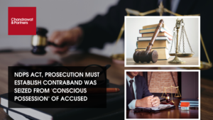 Read more about the article NDPS ACT, PROSECUTION MUST ESTABLISH CONTRABAND WAS SEIZED FROM ‘CONSCIOUS POSSESSION’ OF ACCUSED