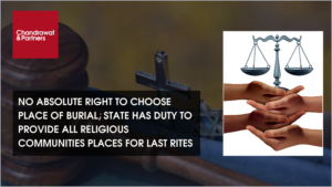 Read more about the article NO ABSOLUTE RIGHT TO CHOOSE PLACE OF BURIAL; STATE HAS DUTY TO PROVIDE ALL RELIGIOUS COMMUNITIES PLACES FOR LAST RITES