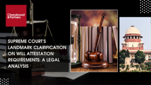 Read more about the article SUPREME COURT’S LANDMARK CLARIFICATION ON WILL ATTESTATION REQUIREMENTS: A LEGAL ANALYSIS