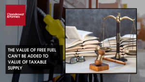 Read more about the article THE VALUE OF FREE FUEL CAN’T BE ADDED TO VALUE OF TAXABLE SUPPLY