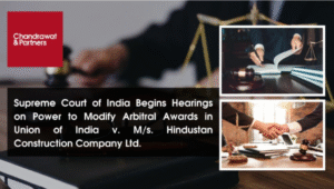 Read more about the article Supreme Court of India Begins Hearings on Power to Modify Arbitral Awards in Union of India v. M/s. Hindustan Construction Company Ltd.