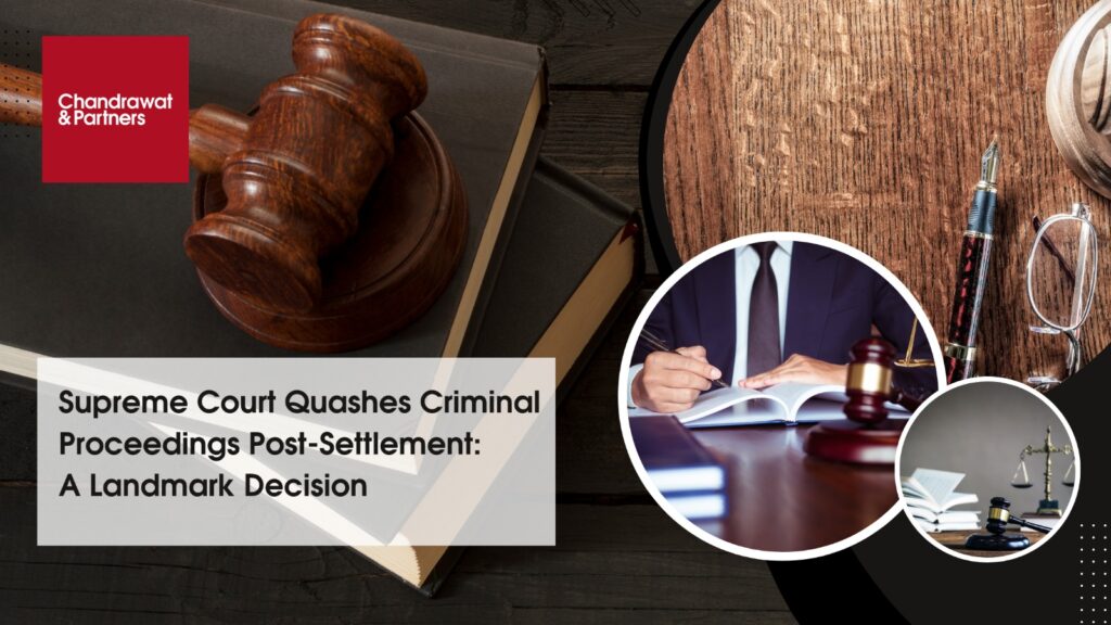 Quashing of Criminal Proceedings Post-Settlement: A Landmark Supreme Court Decision