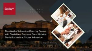 Read more about the article Dismissal of Admission Claim by Person with Disabilities: Supreme Court Upholds Denial for Medical Course Admission