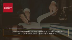 Read more about the article Exploring the Supreme Court’s Judgment in C. Kamalakkannan vs. State of Tamil Nadu: An Insightful Analysis