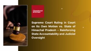 Read more about the article Significant Supreme Court Ruling in Court on Its Own Motion vs. State of Himachal Pradesh – Reinforcing State Accountability and Judicial Oversight