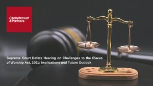Read more about the article Supreme Court Defers Hearing on Challenges to the Places of Worship Act, 1991: Implications and Future Outlook