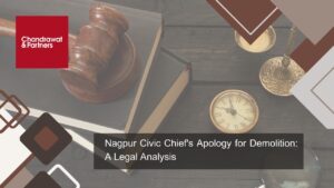 Read more about the article Nagpur Civic Chief’s Apology for Demolition: A Legal Analysis