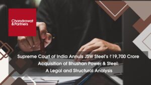 Read more about the article Supreme Court of India Annuls JSW Steel’s ₹19,700 Crore Acquisition of Bhushan Power & Steel: A Legal and Structural Analysis