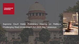 Read more about the article Supreme Court Holds Preliminary Hearing on Petitions Challenging Waqf (Amendment) Act 2025 – Key Takeaways from May 5 Session